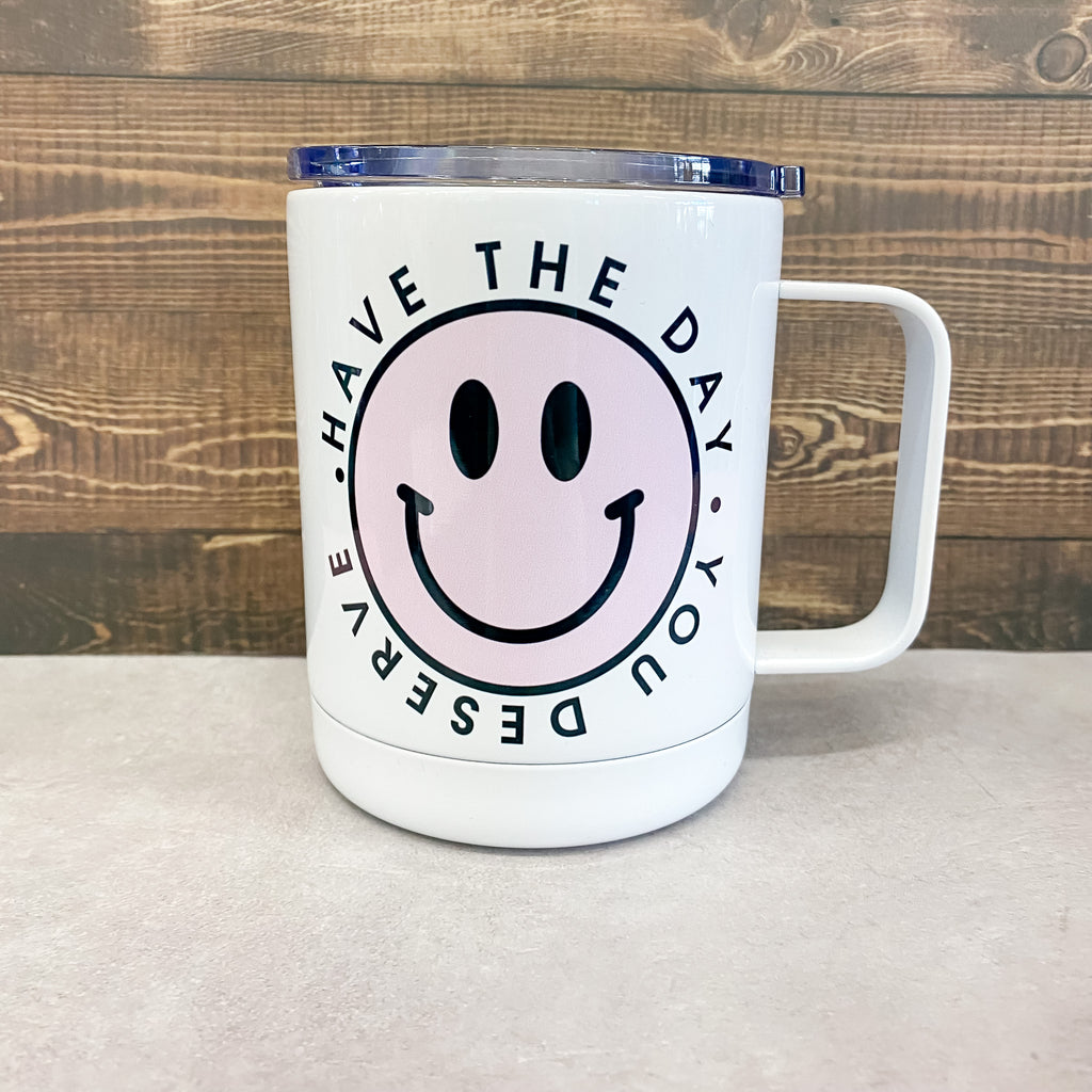 Have the Day Your Deserve Travel Mug - Lyla's: Clothing, Decor & More - Plano Boutique