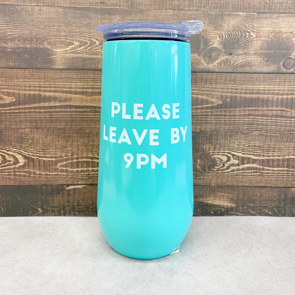 Please Leave by 9pm Stainless Tumbler - Lyla's: Clothing, Decor & More - Plano Boutique