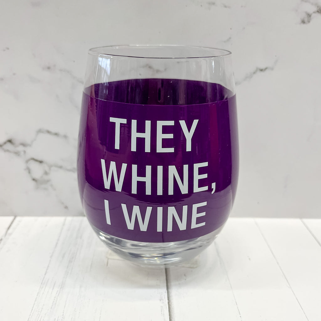 They Whine, I Wine Wine Glass - Lyla's: Clothing, Decor & More - Plano Boutique