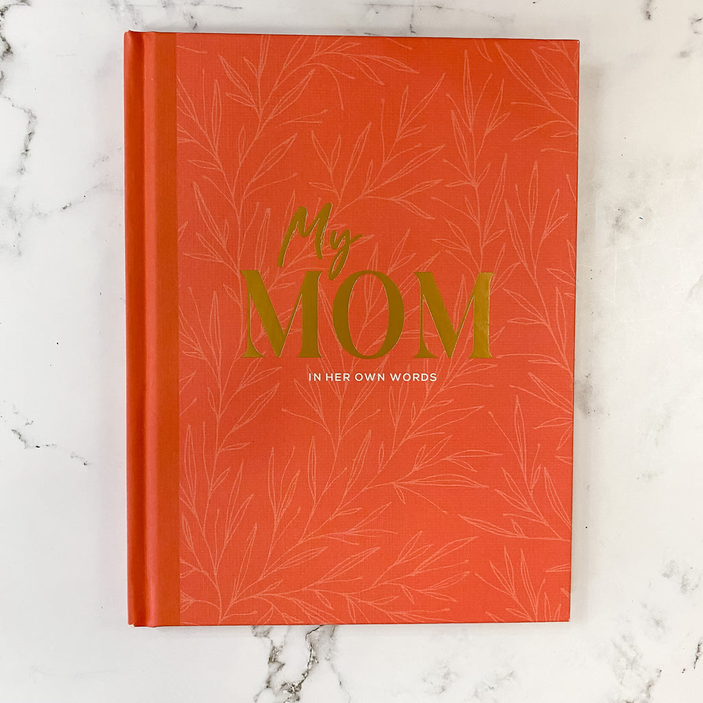 My Mom: An Interview Journal to Capture Reflections in Her Own Words - Lyla's: Clothing, Decor & More - Plano Boutique