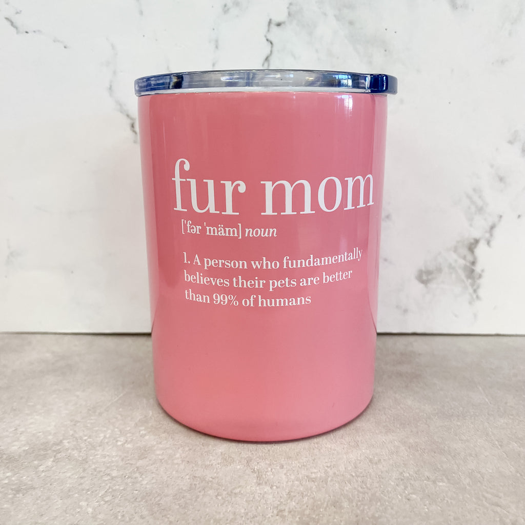Fur Mom Definition Tumbler - Lyla's: Clothing, Decor & More - Plano Boutique