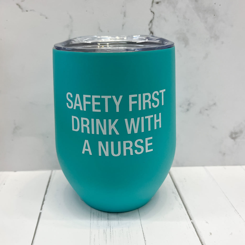 Safety First Drink With a Nurse Thermal Insulated Wine Tumbler - Lyla's: Clothing, Decor & More - Plano Boutique