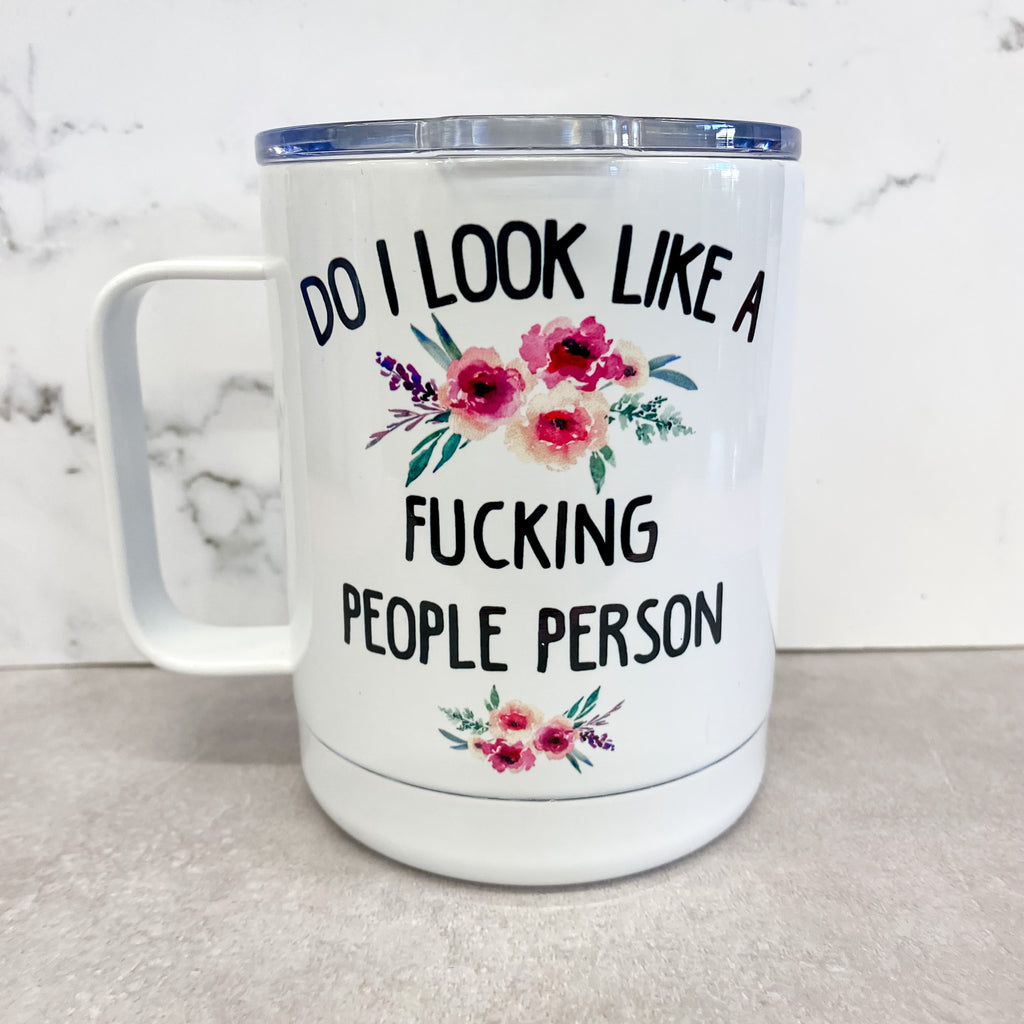 Do I Look Like A Fucking People Person Travel Mug - Lyla's: Clothing, Decor & More - Plano Boutique
