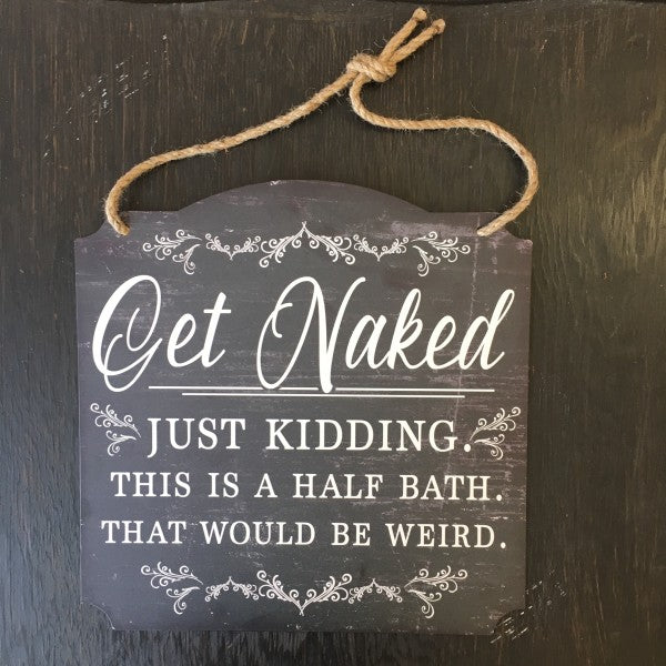 Get Naked Wall Sign - Lyla's: Clothing, Decor & More - Plano Boutique