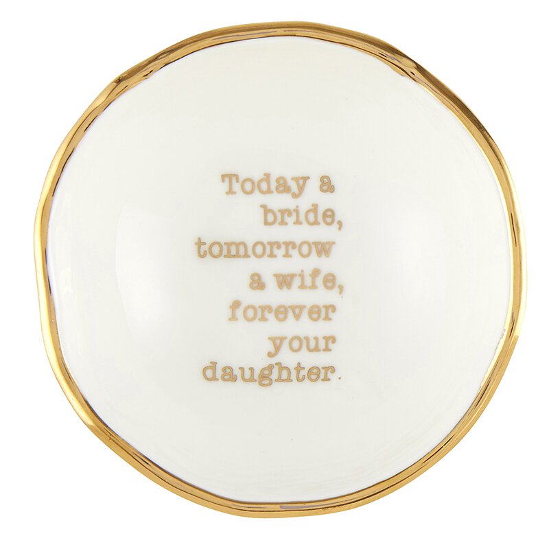 Today A Bride, Tomorrow A Wife, Forever Your Daughter Jewelry Dish - Lyla's: Clothing, Decor & More - Plano Boutique