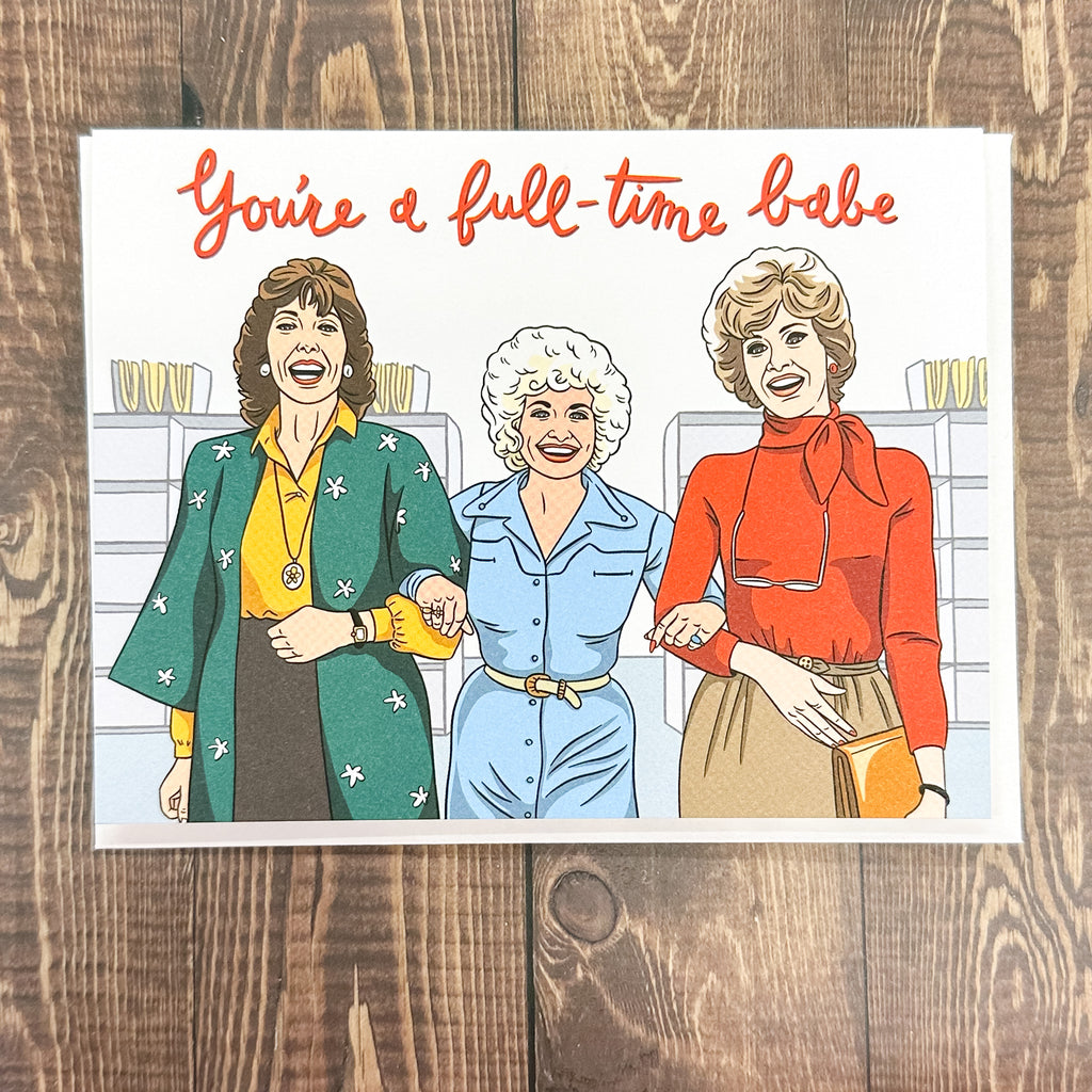 You're A Full Time Babe Birthday Card - Lyla's: Clothing, Decor & More - Plano Boutique