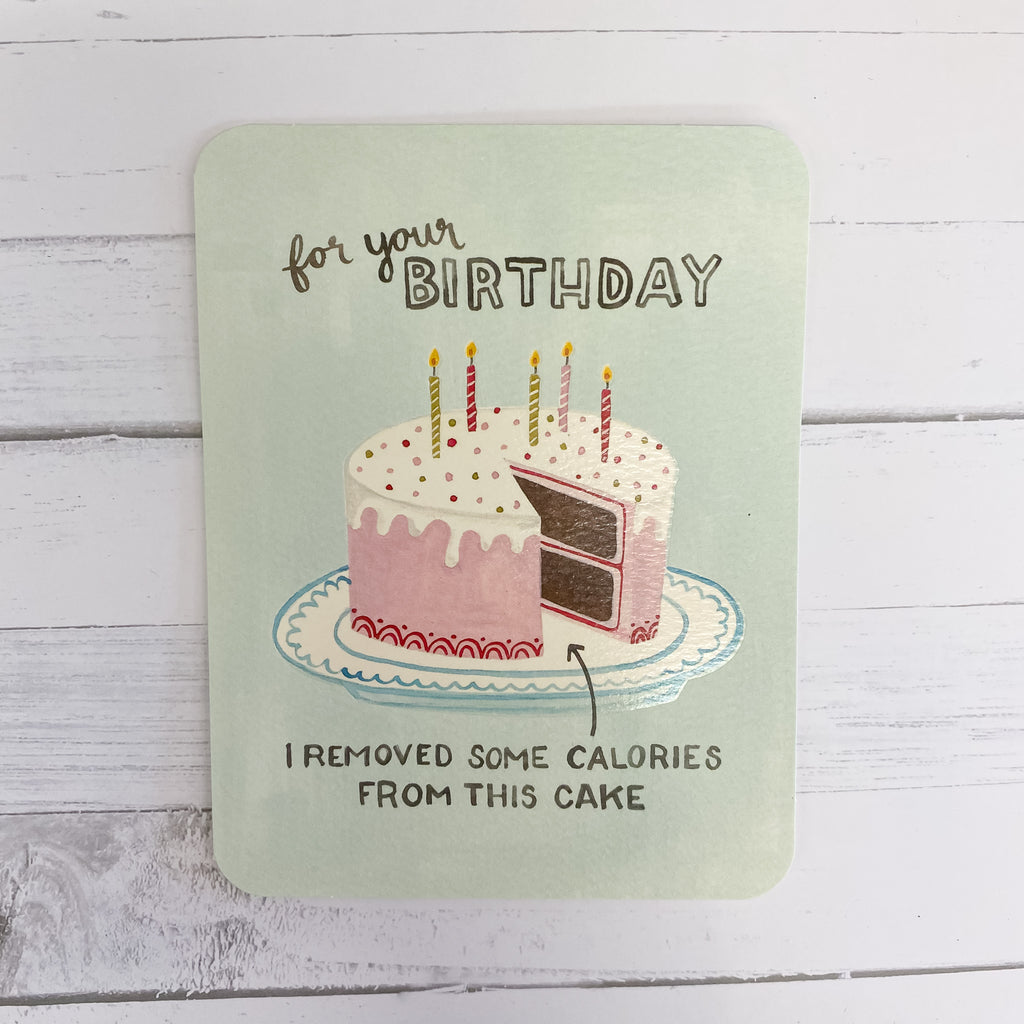 For Your Birthday I Removed Some Calories From this Cake Birthday Card - Lyla's: Clothing, Decor & More - Plano Boutique