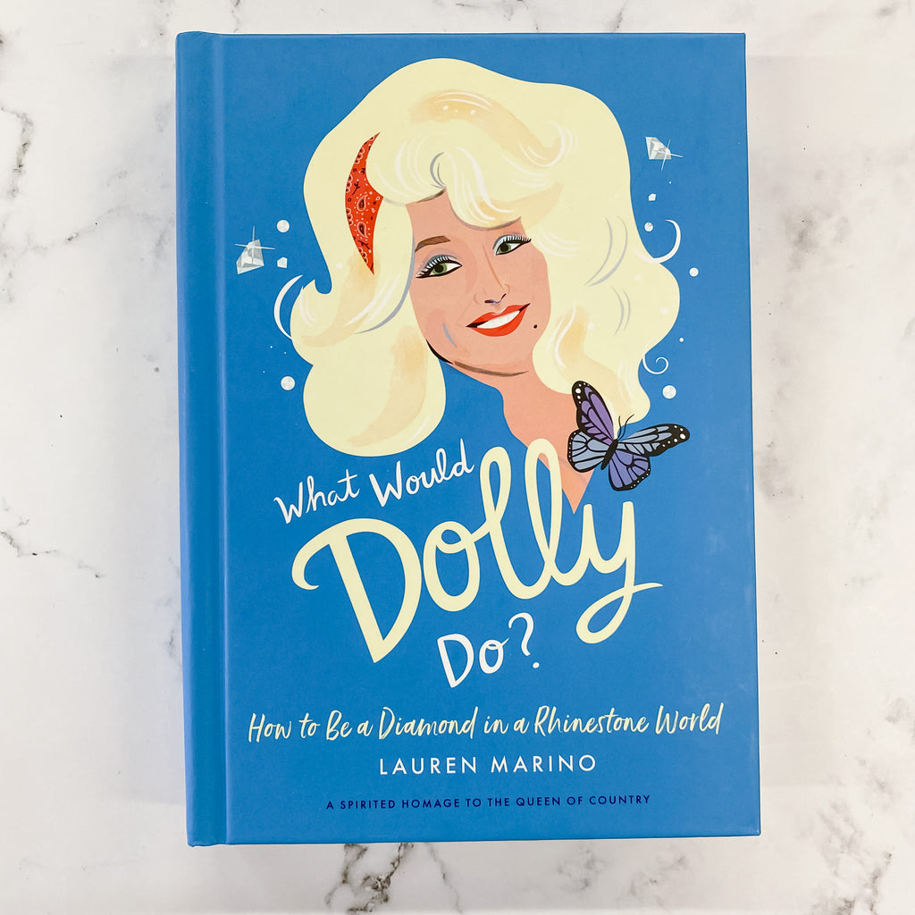 What Would Dolly Do?: How to Be a Diamond in a Rhinestone World - Lyla's: Clothing, Decor & More - Plano Boutique