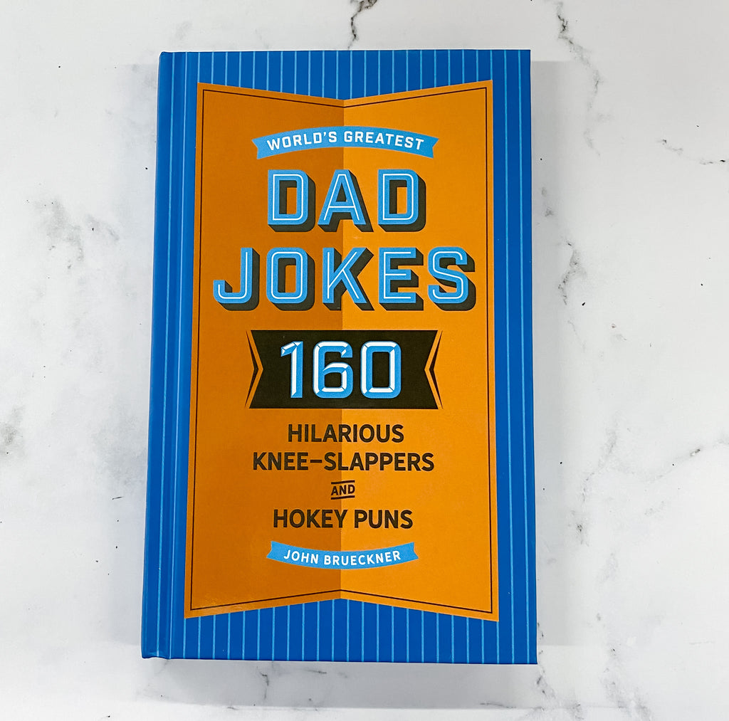 World's Greatest Dad Jokes (Volume 1): 160 Hilarious Knee-Slappers and Puns Dads Love to Tell - Lyla's: Clothing, Decor & More - Plano Boutique