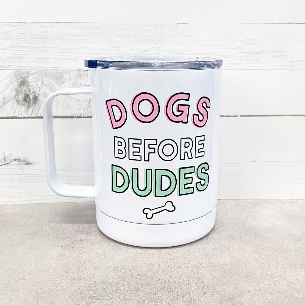 Dogs Before Dudes Travel Mug - Lyla's: Clothing, Decor & More - Plano Boutique
