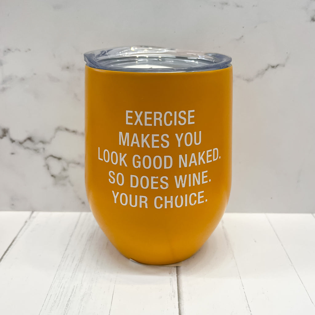 Exercise Makes You Look Good Naked Insulated Tumbler - Lyla's: Clothing, Decor & More - Plano Boutique