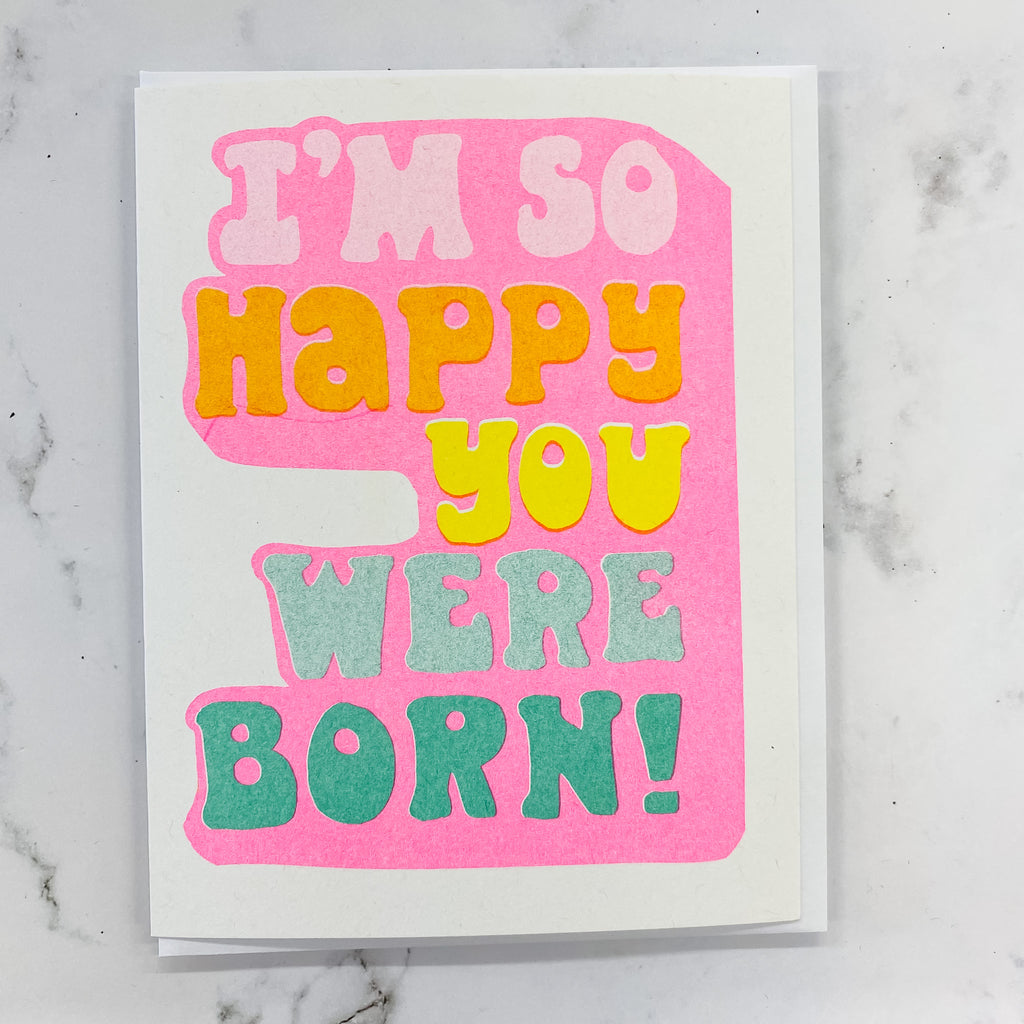 I'm So Happy You Were Born - Risograph Card by Yellow Owl Workshop - Lyla's: Clothing, Decor & More - Plano Boutique