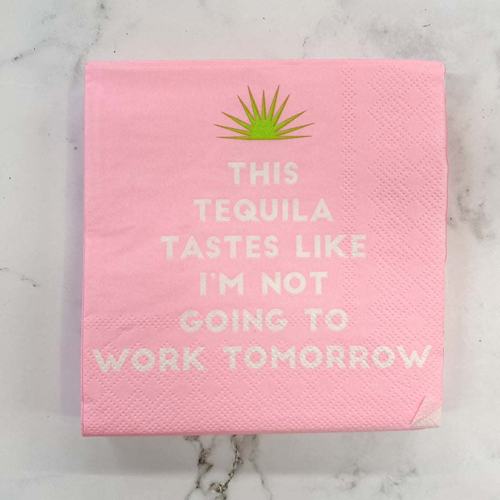 This Tequila Tastes Like I'm Not Going To Work Tomorrow Napkins - Lyla's: Clothing, Decor & More - Plano Boutique