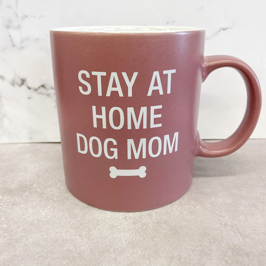 Stay At Home Dog Mom Mug - Lyla's: Clothing, Decor & More - Plano Boutique