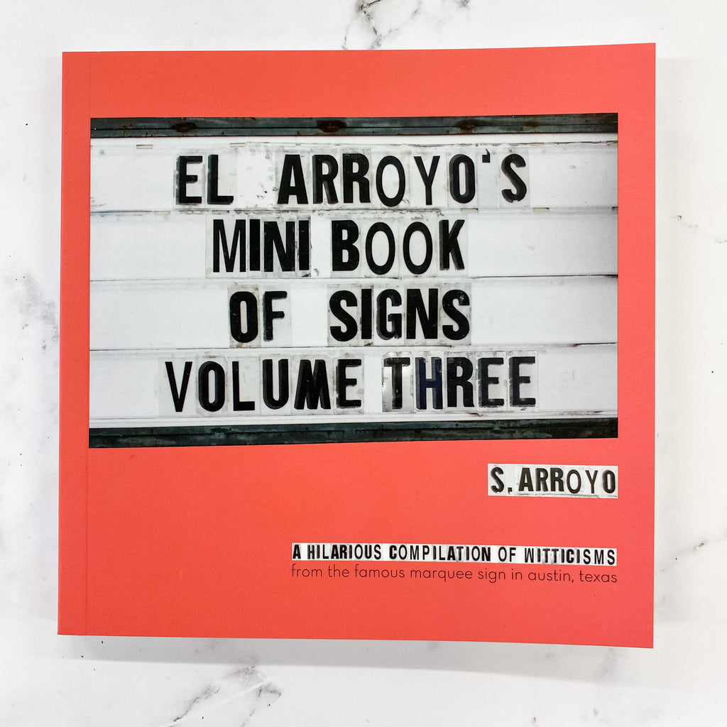 El Arroyo's Mini Book of Signs Volume Three - Lyla's: Clothing, Decor & More - Plano Boutique