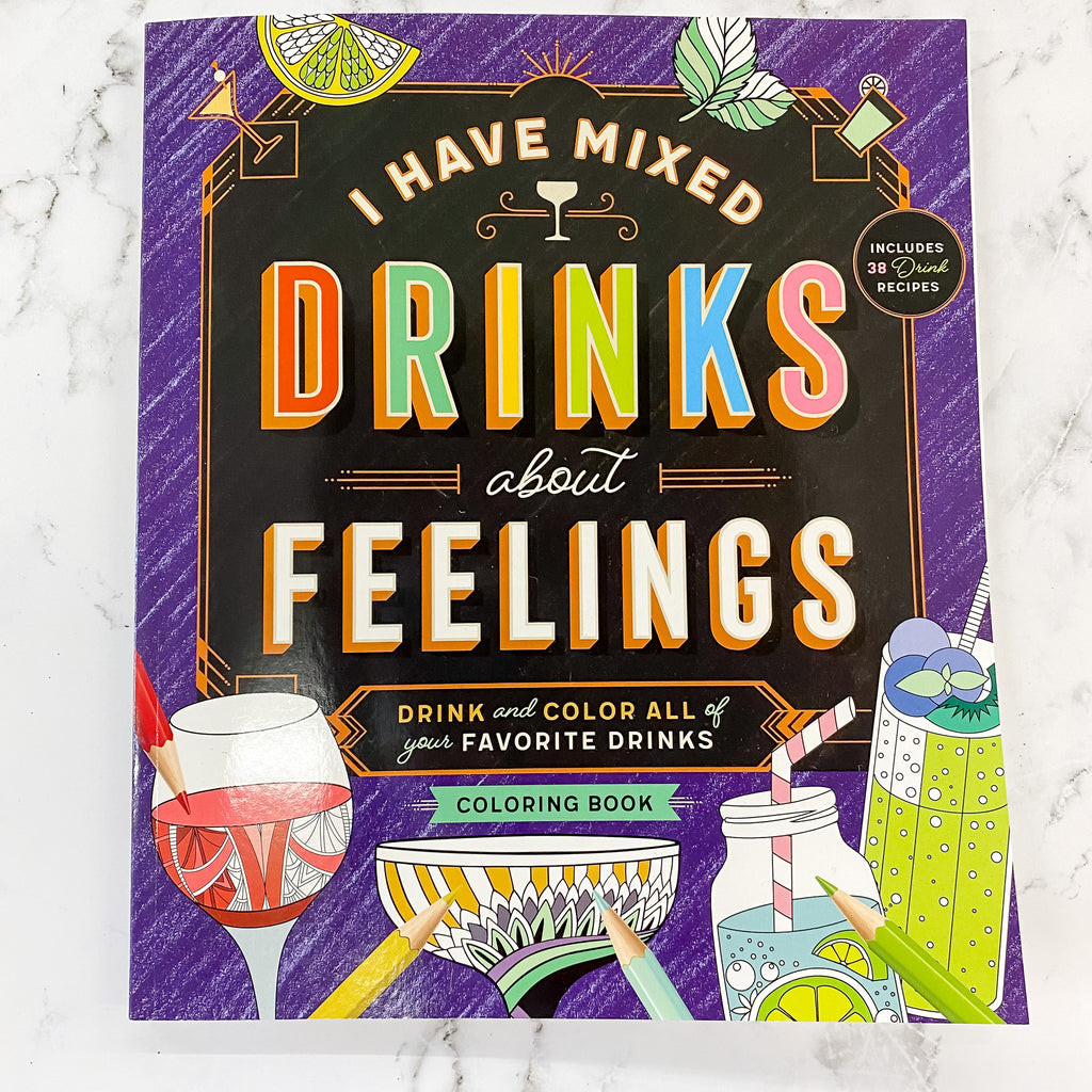 I Have Mixed Drinks About Feelings Coloring Book - Lyla's: Clothing, Decor & More - Plano Boutique
