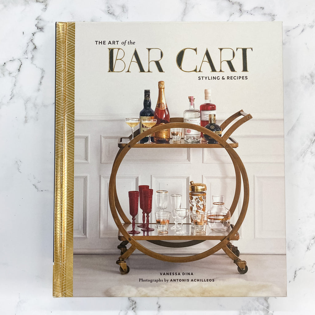 The Art of the Bar Cart: Styling & Recipes (Book about Booze, Gift for Dads, Mixology Book) - Lyla's: Clothing, Decor & More - Plano Boutique