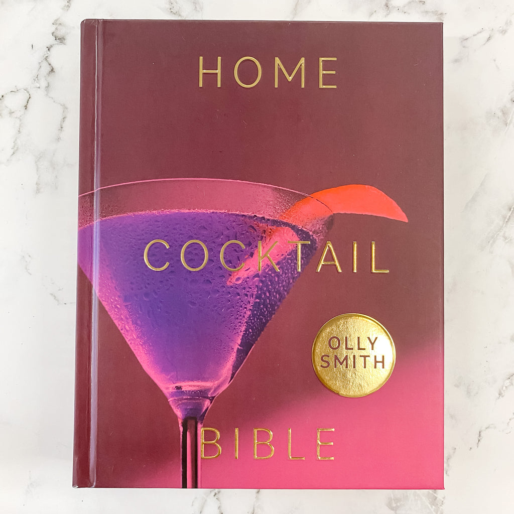 Home Cocktail Bible: Every cocktail recipe you'll ever need - over 200 classics and new inventions - Lyla's: Clothing, Decor & More - Plano Boutique