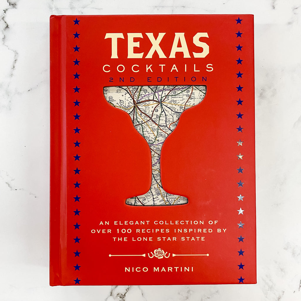 Texas Cocktails: The Second Edition: An Elegant Collection of Over 100 Recipes Inspired by the Lone Star State (City Cocktails) - Lyla's: Clothing, Decor & More - Plano Boutique