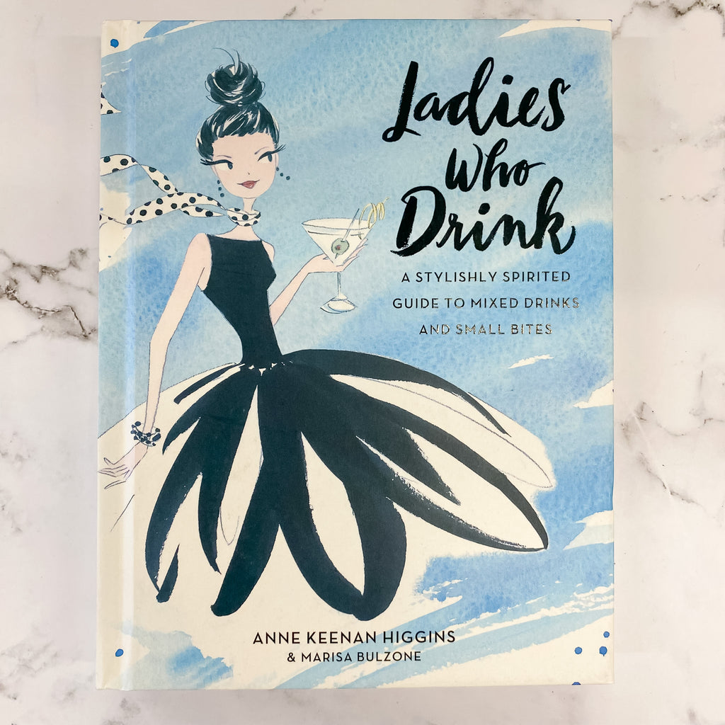 Ladies Who Drink: A Stylishly Spirited Guide to Mixed Drinks and Small Bites - Lyla's: Clothing, Decor & More - Plano Boutique