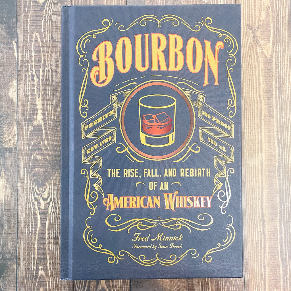 Bourbon: The Rise, Fall, and Rebirth of an American Whiskey - Lyla's: Clothing, Decor & More - Plano Boutique