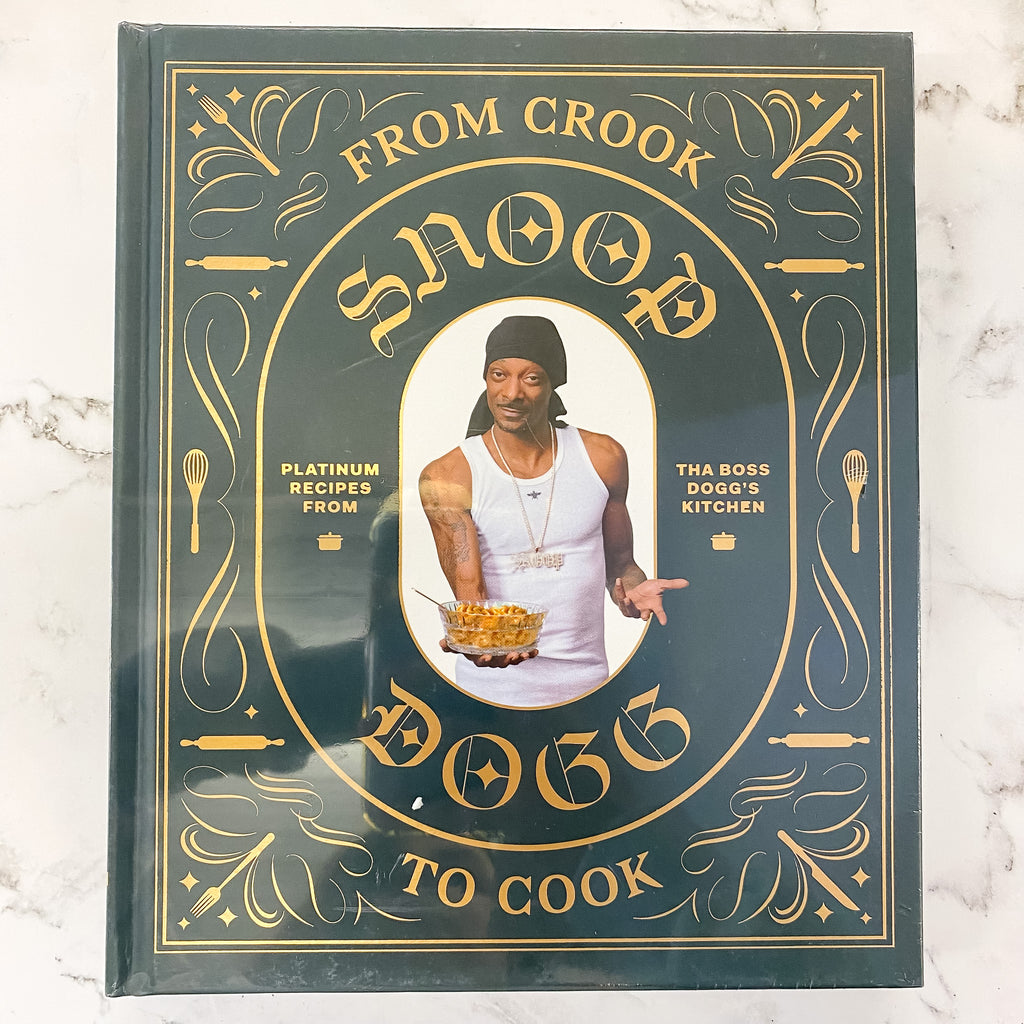 From Crook to Cook: Platinum Recipes from Tha Boss Dogg's Kitchen (Snoop Dogg Cookbook, Celebrity Cookbook with Soul Food Recipes) - Lyla's: Clothing, Decor & More - Plano Boutique