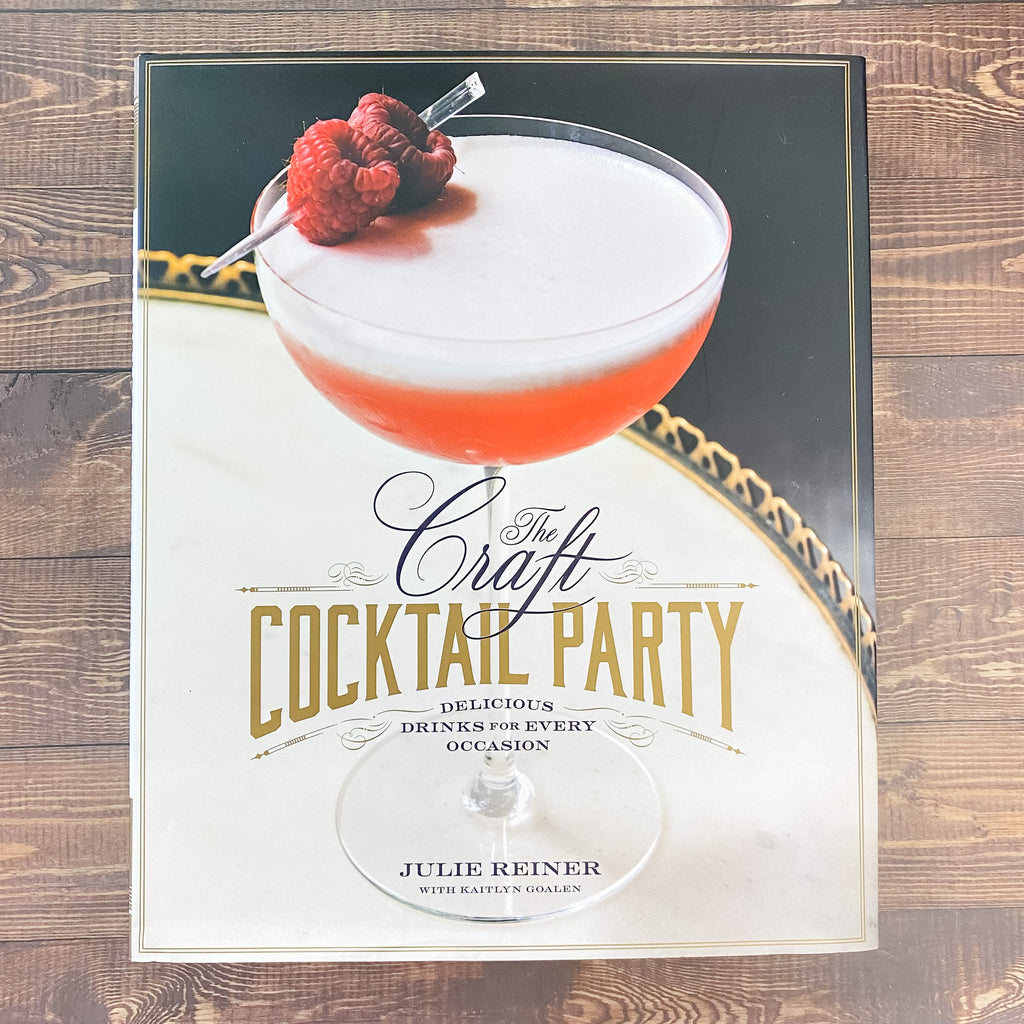 The Craft Cocktail Party: Delicious Drinks for Every Occasion - Lyla's: Clothing, Decor & More - Plano Boutique