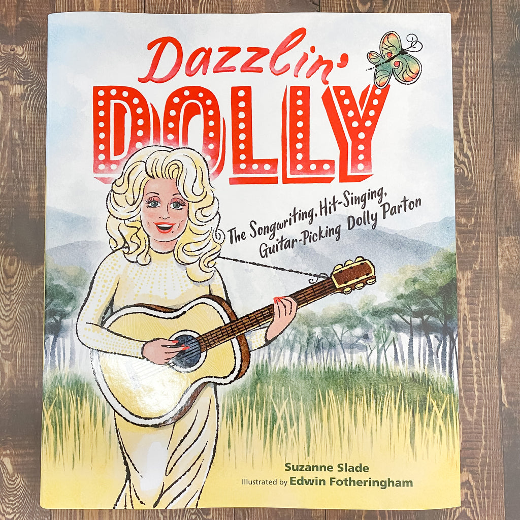 Dazzlin' Dolly: The Songwriting, Hit-Singing, Guitar-Picking Dolly Parton Book - Lyla's: Clothing, Decor & More - Plano Boutique