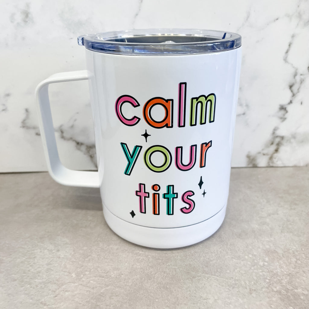 Calm Your Tits Travel Mug - Lyla's: Clothing, Decor & More - Plano Boutique