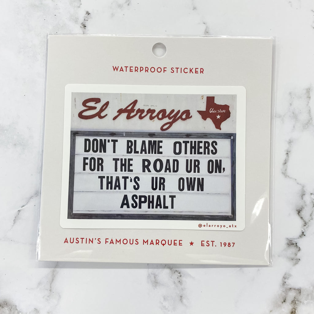 Don't Blame Others For the Road Ur On.  That's Ur Own Asphalt Sticker by El Arroyo - Lyla's: Clothing, Decor & More - Plano Boutique