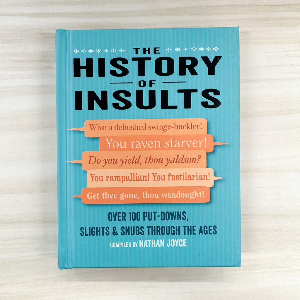 The History of Insults: Over 100 put-downs, slights & snubs through the ages - Lyla's: Clothing, Decor & More - Plano Boutique