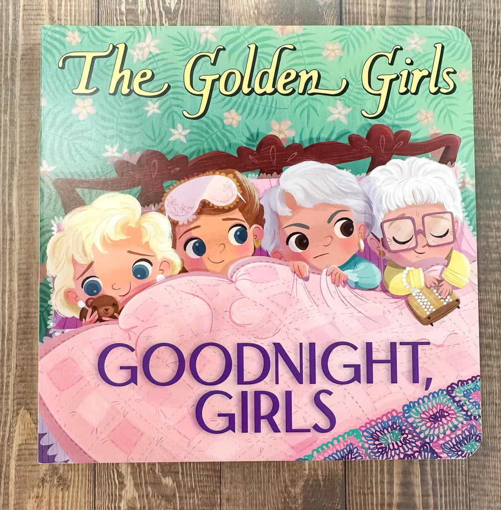 The Golden Girls: Goodnight, Girls Book - Lyla's: Clothing, Decor & More - Plano Boutique