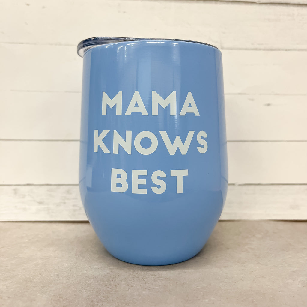 Mama Knows Best Blue Tumbler - Lyla's: Clothing, Decor & More - Plano Boutique