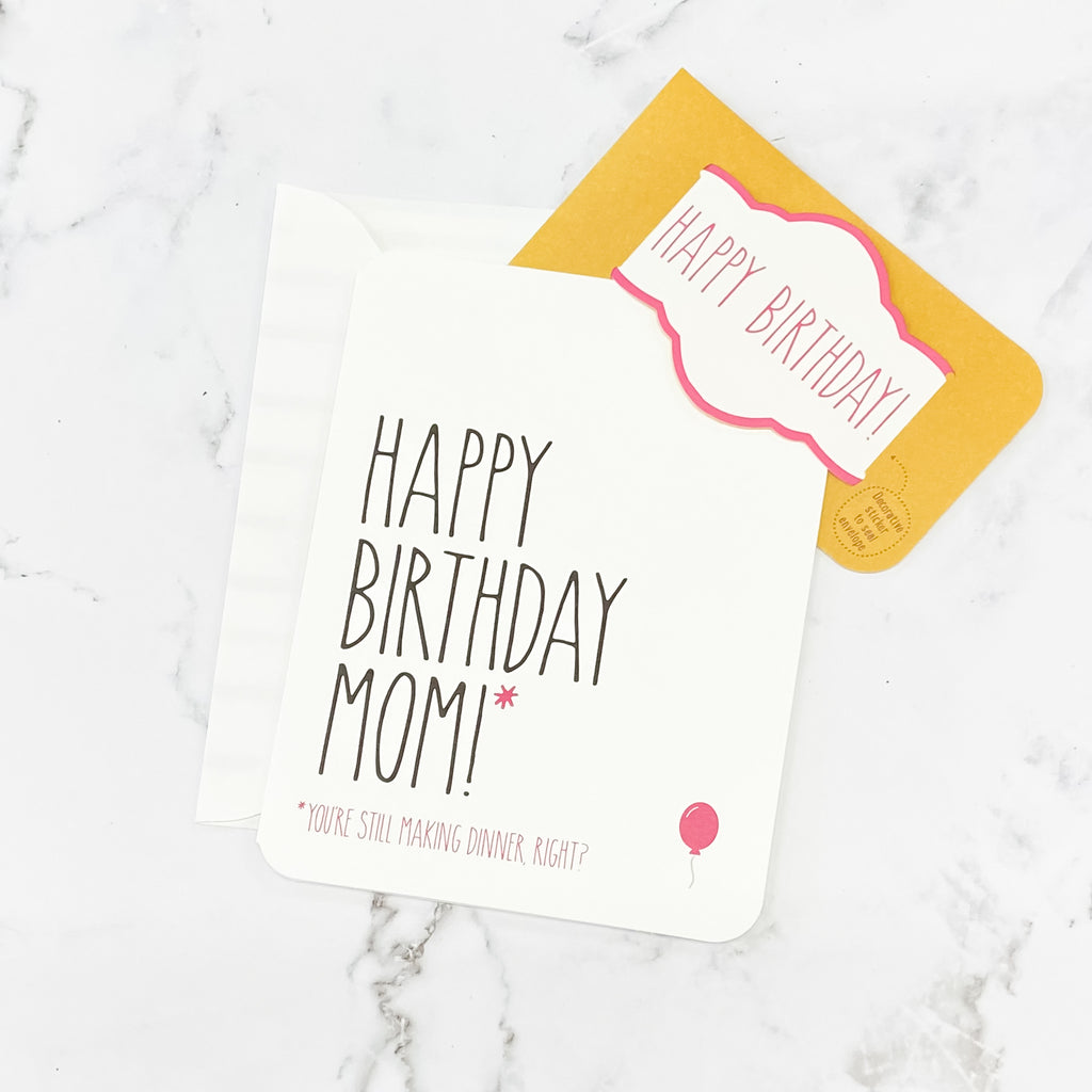 Happy Birthday Mom! *You're Still Making Dinner, Right? Card - Lyla's: Clothing, Decor & More - Plano Boutique