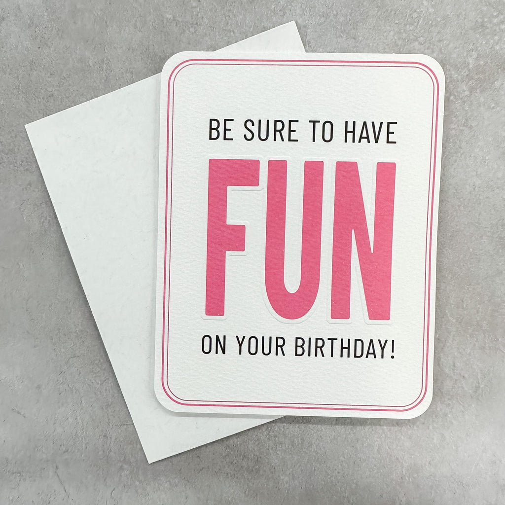 Be Sure to Have Fun on Your Birthday! Card - Lyla's: Clothing, Decor & More - Plano Boutique