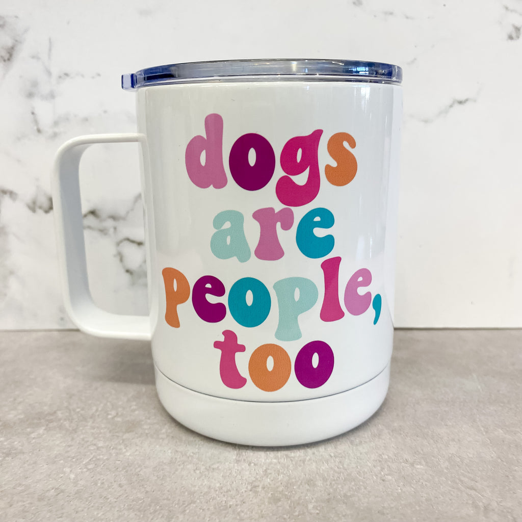 Dogs are People, Too Travel Mug - Lyla's: Clothing, Decor & More - Plano Boutique