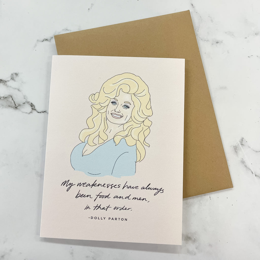 "My Weaknesses Have Always Been Food and Men in that Order" - Dolly Parton Card - Lyla's: Clothing, Decor & More - Plano Boutique